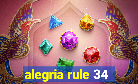 alegria rule 34